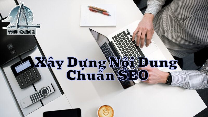 Cách Xây Dựng Nội Dung Chuẩn SEO