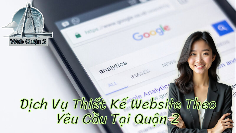 Dịch Vụ Thiết Kế Website Theo Yêu Cầu Tại Quận 2