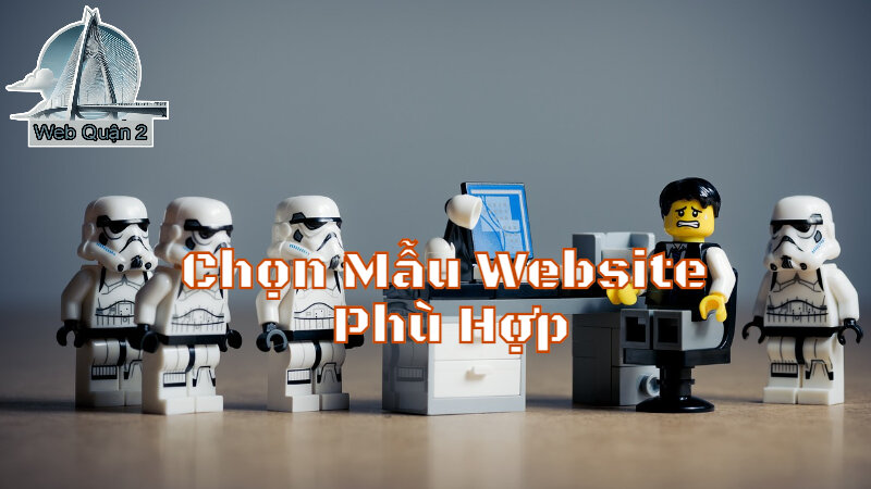 Hướng Dẫn Chọn Mẫu Website Phù Hợp