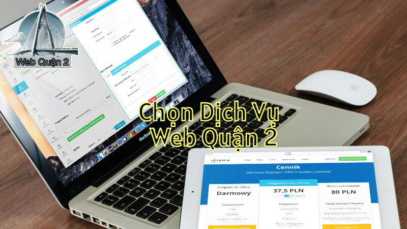 Tại Sao Nên Chọn Dịch Vụ Thiết Kế Website Tại Web Quận 2