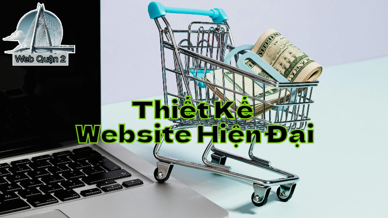 Thiết Kế Website Hiện Đại Tại Web Quận 2