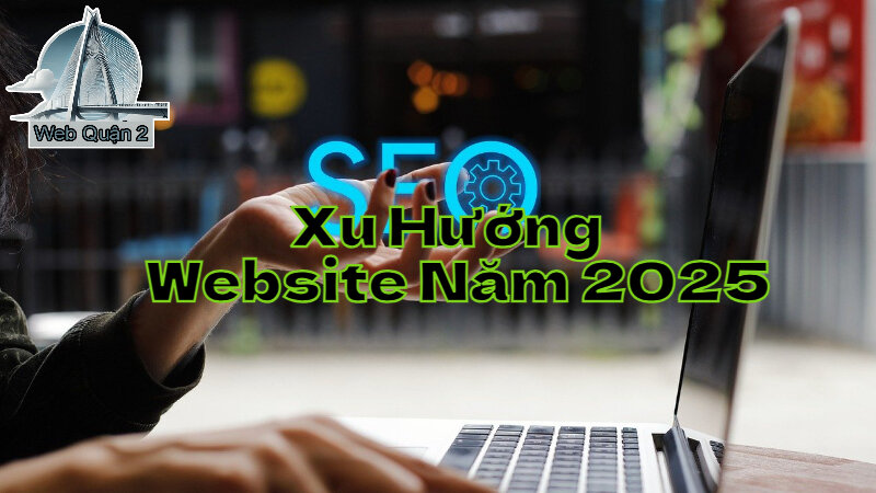 Xu Hướng Thiết Kế Website Năm 2025